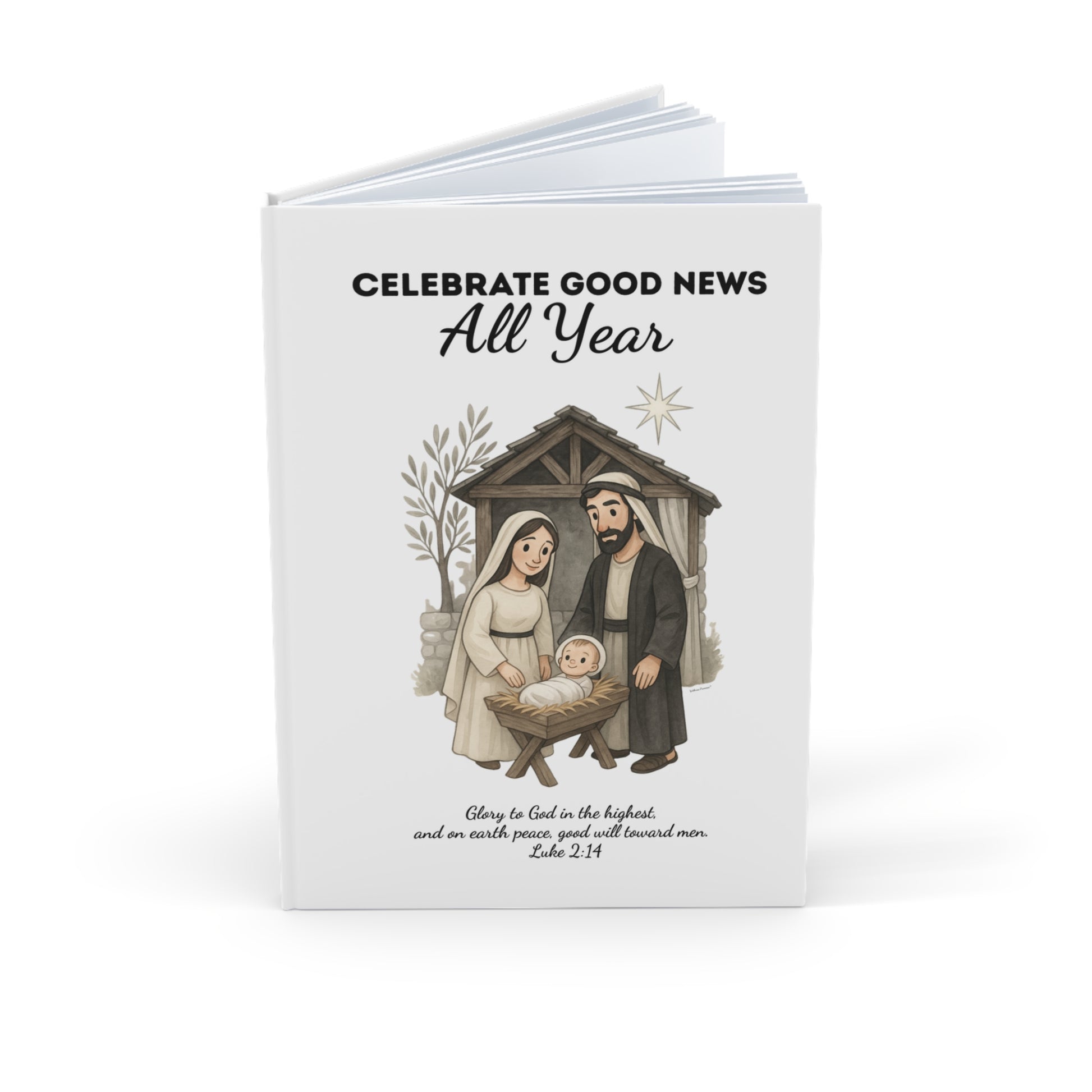 Hardcover Journal - Nativity Scene Year Round Celebration "Celebrate Good News All Year"