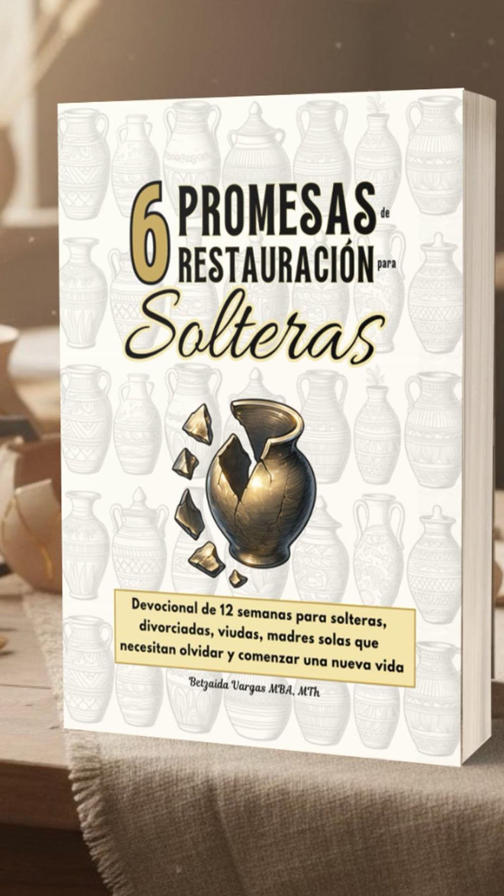 (tapa blanda) 6 Promesas de Restauración para Solteras: Devocional de 12 semanas para solteras, divorciadas, viudas, madres solas que necesitan olvidar y comenzar una nueva vida