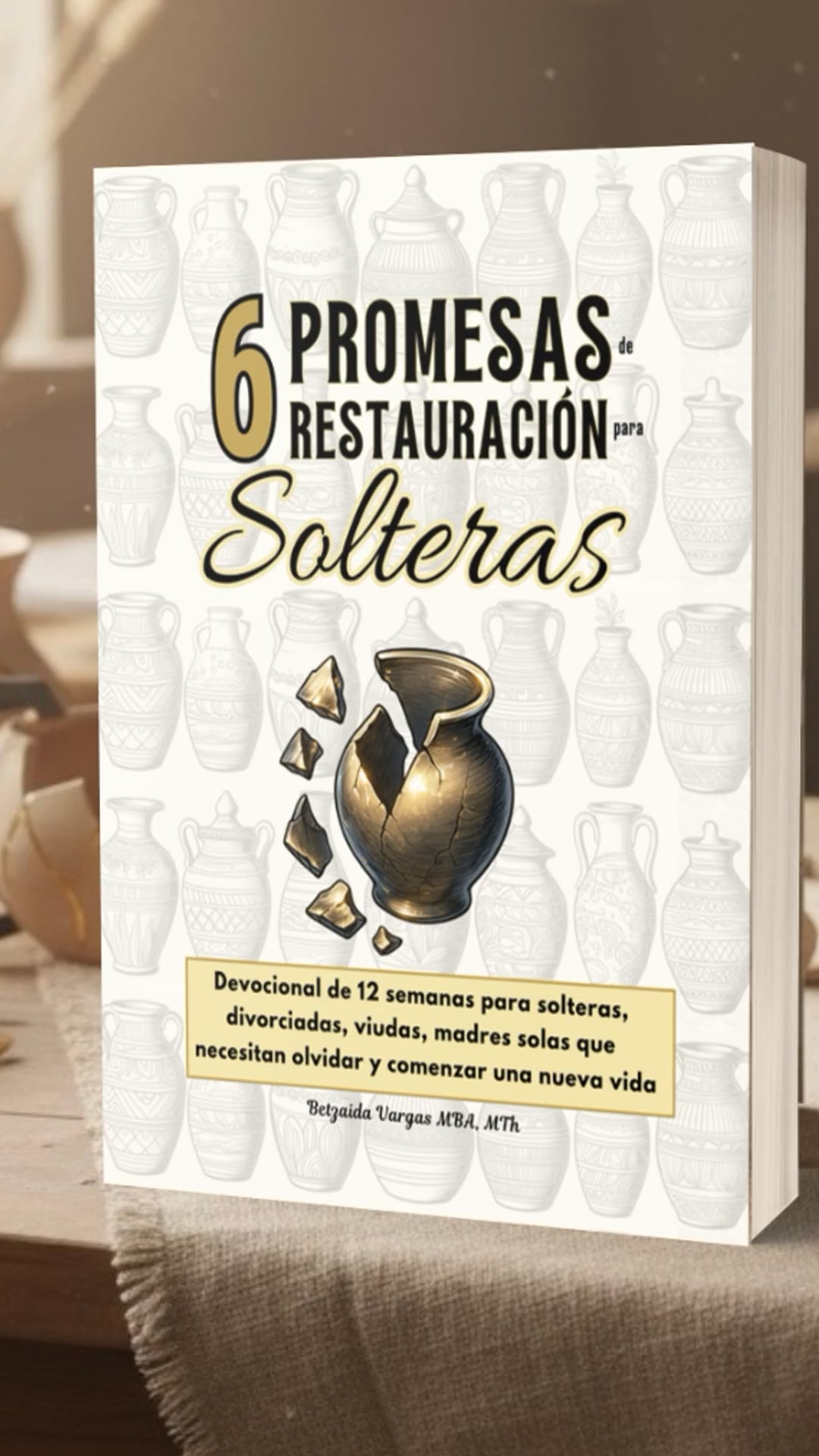 (tapa blanda) 6 Promesas de Restauración para Solteras: Devocional de 12 semanas para solteras, divorciadas, viudas, madres solas que necesitan olvidar y comenzar una nueva vida